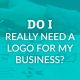 Do I really need a logo for my business?