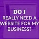 Do I really need a website for my business?
